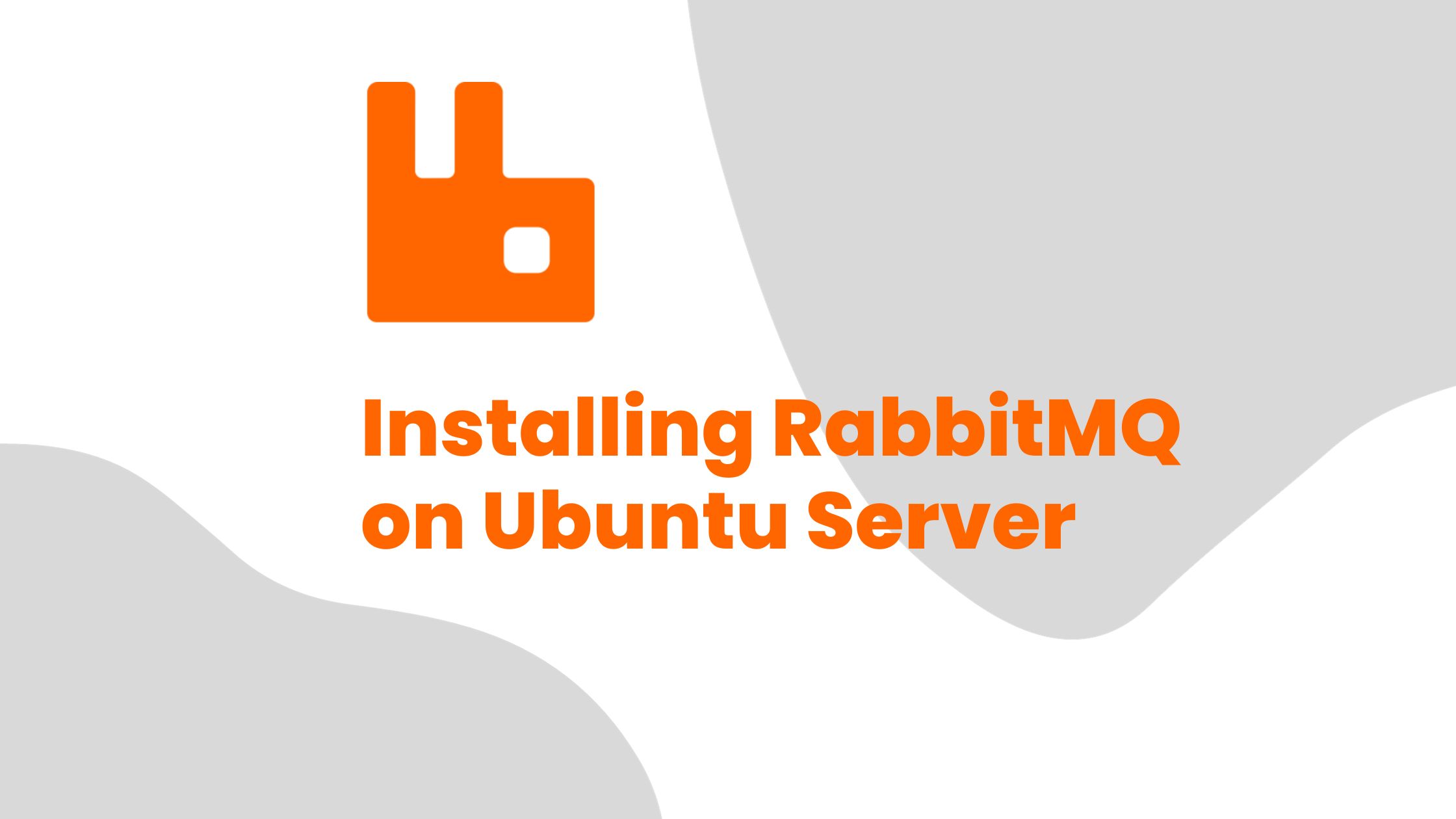 Installing RabbitMQ on Ubuntu Server: A Step-by-Step Guide